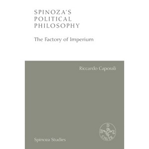 Spinoza's Political Philosophy - (Spinoza Studies) by  Riccardo Caporali (Paperback) - 1 of 1