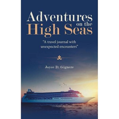 Adventures on the High Seas - by  Joyce D Giguere (Paperback)