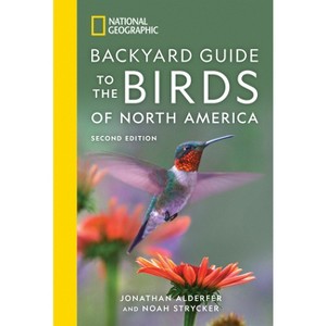National Geographic Backyard Guide to the Birds of North America, 2nd Edition - (National Geographic Backyard Guides) by  Jonathan Alderfer - 1 of 1