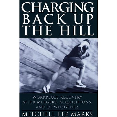 Charging Back Up the Hill - (Jossey-Bass Business & Management) by  Mitchell Lee Marks (Hardcover)