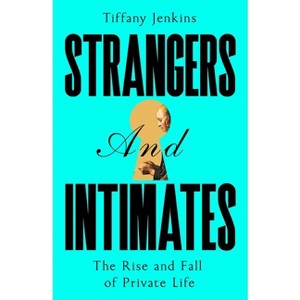 Strangers and Intimates - by  Tiffany Jenkins (Hardcover) - 1 of 1