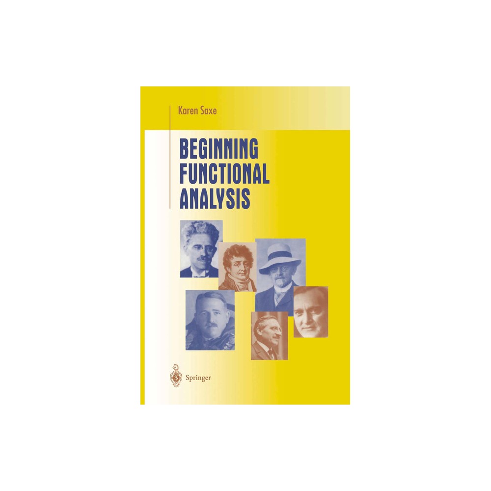 Beginning Functional Analysis - (Undergraduate Texts in Mathematics) by Karen Saxe (Paperback)