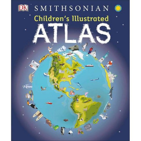 Children's Illustrated Atlas - by DK (Hardcover)