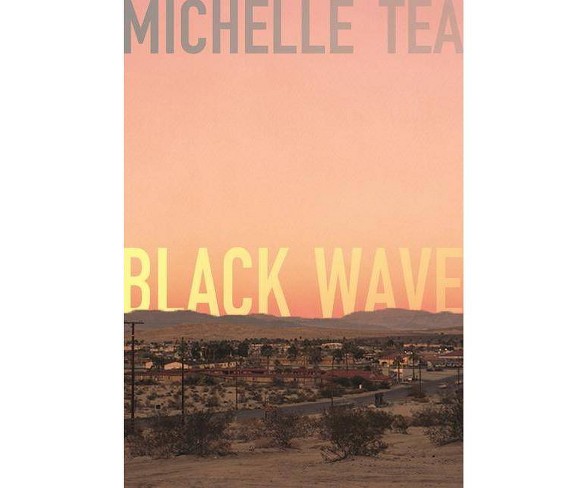 Black Wave - by  Michelle Tea (Paperback)