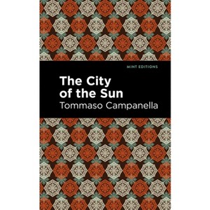 The City of the Sun - (Mint Editions (Scientific and Speculative Fiction)) by  Tommaso Campanella (Paperback) - 1 of 1
