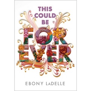 This Could Be Forever - by  Ebony Ladelle (Hardcover) - 1 of 1
