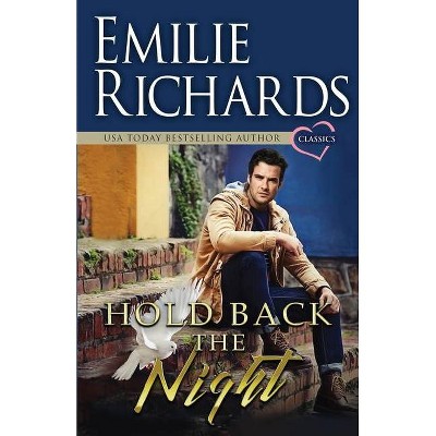 Hold Back the Night - by  Emilie Richards (Paperback)