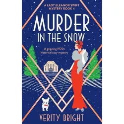 Murder in the Snow - (A Lady Eleanor Swift Mystery) by  Verity Bright (Paperback)