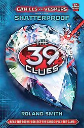 Shatterproof ( The 39 Clues: Cahills Vs. Vespers) (Hardcover) by Roland Smith