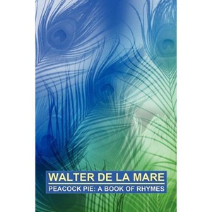 Peacock Pie - by  Walter De La Mare (Paperback) - 1 of 1