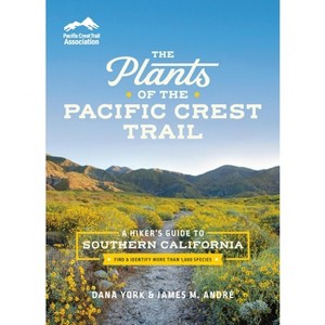 The Plants of the Pacific Crest Trail - by  Dana York & James M André (Paperback) - 1 of 1