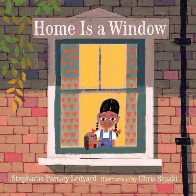 Home Is a Window - by  Stephanie Ledyard (Hardcover)