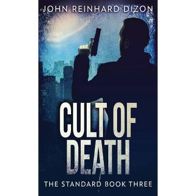 Cult Of Death - (Standard) by  John Reinhard Dizon (Hardcover)