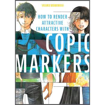 How to Render Attractive Characters with Copic Markers - by  Yasaiko Midorihana (Paperback)