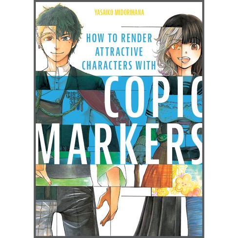 How To Render Attractive Characters With Copic Markers - By Yasaiko  Midorihana (paperback) : Target