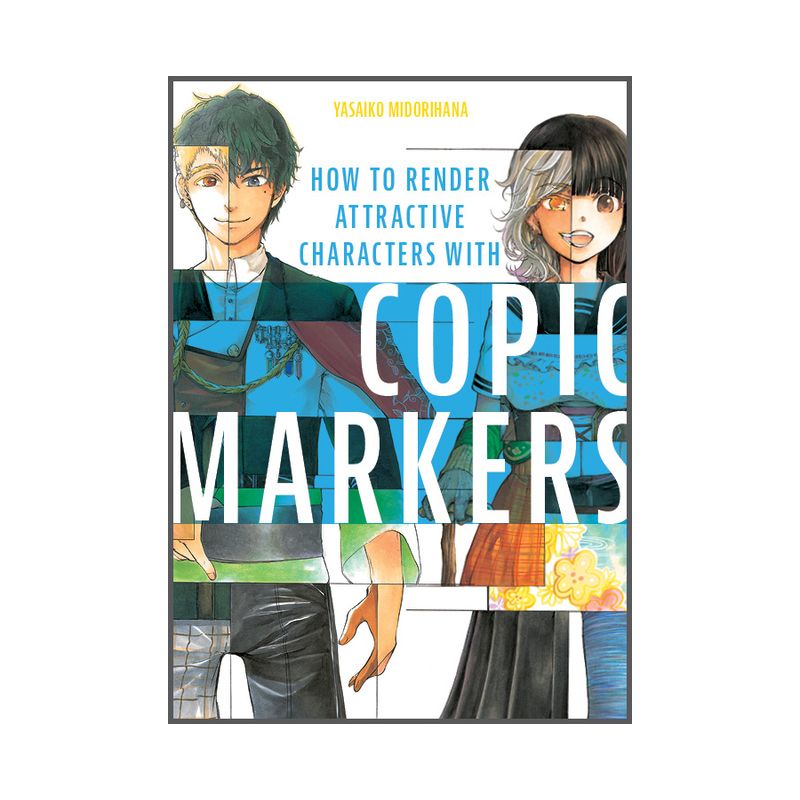 How to Render Attractive Characters with Copic Markers - by  Yasaiko Midorihana (Paperback), 1 of 2