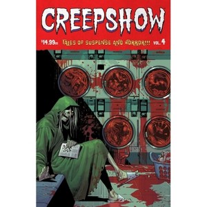 Creepshow Vol. 4 - by  Jeremy Adams & Joel Farrelly & Philip Fracassi & Sina Grace (Paperback) - 1 of 1