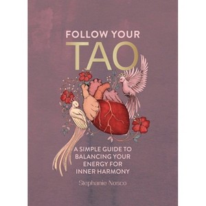 Follow Your Tao - by  Stephanie Nosco (Hardcover) - 1 of 1