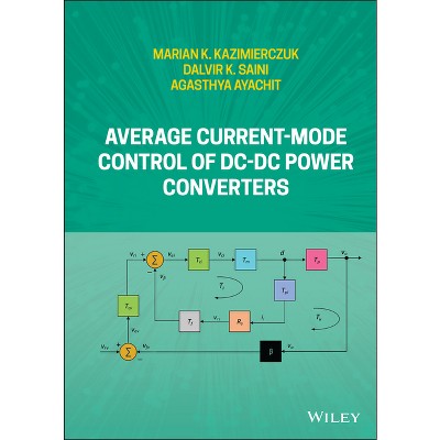 Average Current-Mode Control of DC-DC Power Converters - by  Marian K Kazimierczuk & Dalvir K Saini & Agasthya Ayachit (Hardcover)