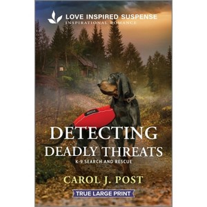 Detecting Deadly Threats - (K-9 Search and Rescue) Large Print by  Carol J Post (Paperback) - 1 of 1
