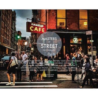 Masters of Street Photography - by  Rob Yarham (Hardcover)