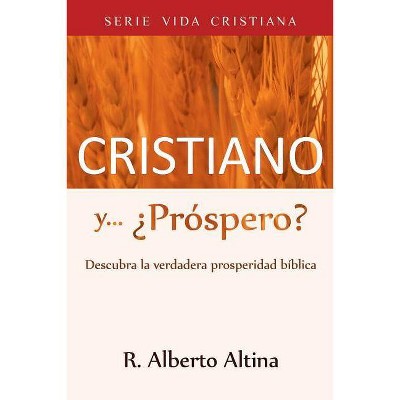 Cristiano y... ¿Próspero? - (Vida Cristiana) by  R Alberto Altina (Paperback)