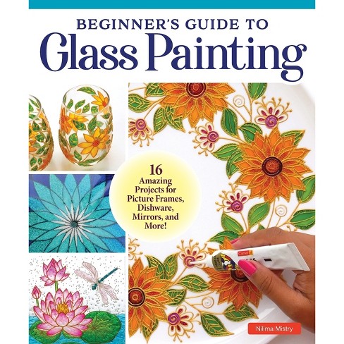 Beginner's Guide to Glass Painting - by Nilima Mistry (Paperback)