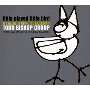 Todd Bishop - Little Played Little Bird / The Music Of Ornette Coleman (CD) - 1 of 1
