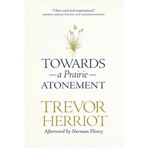 Towards a Prairie Atonement - (Regina Collection) by  Trevor Herriot (Paperback) - 1 of 1