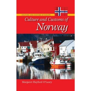 Culture and Customs of Norway - (Culture and Customs of Europe) by  Margaret Hayford O'Leary (Hardcover) - 1 of 1