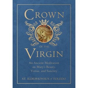 Crown of the Virgin - by  St Ildephonsus Of Toledo (Hardcover) - 1 of 1