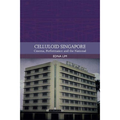 Celluloid Singapore - (Traditions in World Cinema) by  Edna Lim (Paperback)