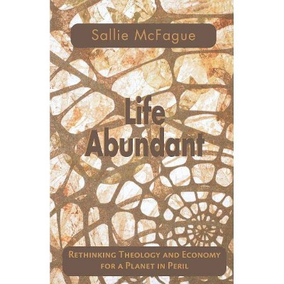  Life Abundant - (Searching for a New Framework) by  Sallie McFague (Paperback) 