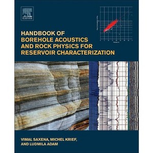 Handbook of Borehole Acoustics and Rock Physics for Reservoir Characterization - by  Vimal Saxena & Michel Krief & Ludmila Adam (Paperback) - 1 of 1