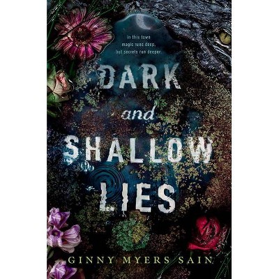 Dark and Shallow Lies - by Ginny M. Sain (Hardcover)