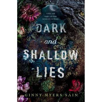 Dark and Shallow Lies - by Ginny M. Sain (Hardcover)