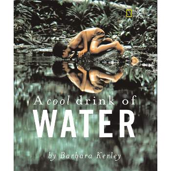 A Cool Drink of Water - (Barbara Kerley Photo Inspirations) by  Barbara Kerley (Paperback)