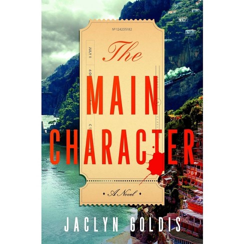 The Main Character - By Jaclyn Goldis (hardcover) : Target