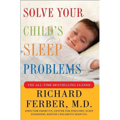 Solve Your Child's Sleep Problems - by  Richard Ferber (Paperback)