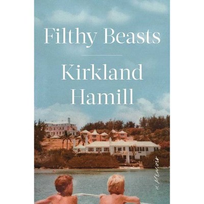  Filthy Beasts - by  Kirkland Hamill (Hardcover) 