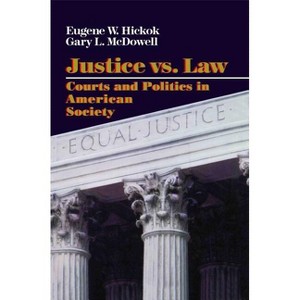 Justice vs. Law - by  Eugene Hickok & Gary L MacDowell (Paperback) - 1 of 1