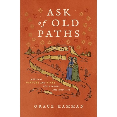 Ask of Old Paths - by  Grace Hamman (Hardcover)