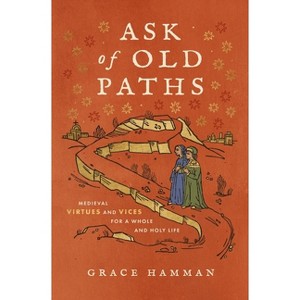 Ask of Old Paths - by  Grace Hamman (Hardcover) - 1 of 1