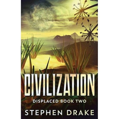 Civilization - (Displaced) by  Stephen Drake (Paperback)