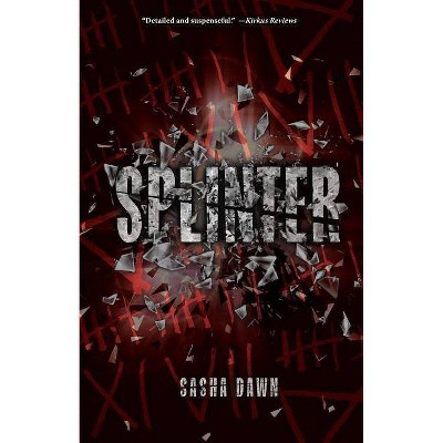 Splinter - by  Sasha Dawn (Paperback)