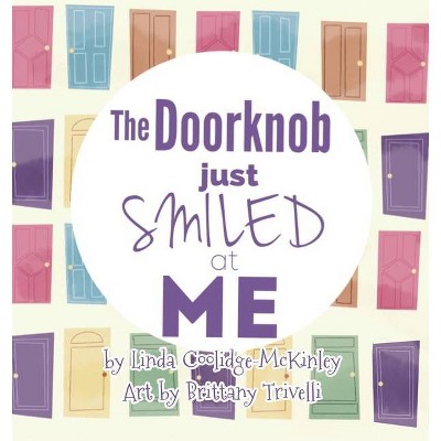 The Doorknob Just Smiled at Me - by  Linda Coolidge-McKinley (Paperback)