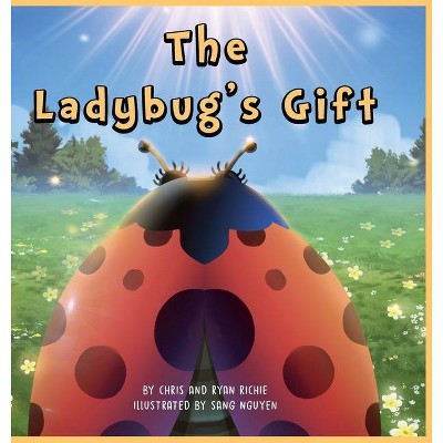 The Ladybugs Gift - by  Chris Richie & Ryan Richie (Hardcover)