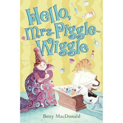 Hello, Mrs. Piggle-Wiggle - by  Betty MacDonald (Paperback)