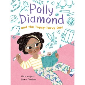 Polly Diamond and the Topsy-Turvy Day - by  Alice Kuipers (Paperback) - 1 of 1