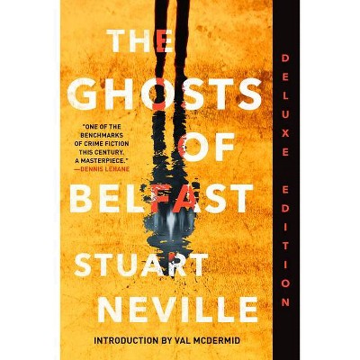 The Ghosts of Belfast (Deluxe Edition) - (Belfast Novels) by  Stuart Neville (Paperback)